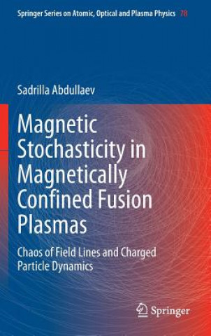 Könyv Magnetic Stochasticity in Magnetically Confined Fusion Plasmas Sadrilla Abdullaev