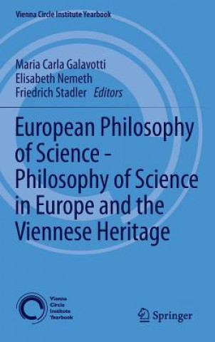 Könyv European Philosophy of Science - Philosophy of Science in Europe and the Viennese Heritage Maria Carla Galavotti