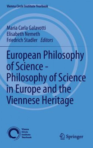 Książka European Philosophy of Science - Philosophy of Science in Europe and the Viennese Heritage Maria Carla Galavotti