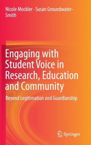 Knjiga Engaging with Student Voice in Research, Education and Community Nicole Mockler