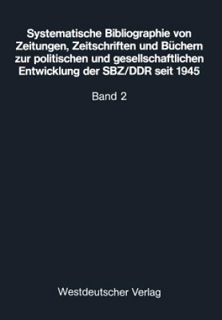 Książka Systematische Bibliographie Von Zeitungen, Zeitschriften Und B chern Zur Politischen Und Gesellschaftlichen Entwicklung Der Sbz/Ddr Seit 1945 Walter Völkel