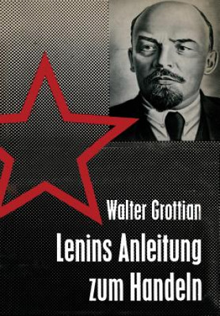 Kniha Lenins Anleitung Zum Handeln Walter Grottian