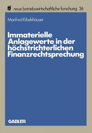 Kniha Immaterielle Anlagewerte in Der H chstrichterlichen Finanzrechtsprechung Manfred Eibelshäuser