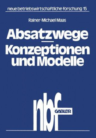 Carte Absatzwege -- Konzeptionen Und Modelle Rainer-Michael Maas