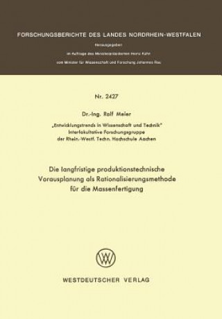 Könyv Die Langfristige Produktionstechnische Vorausplanung ALS Rationalisierungsmethode F r Die Massenfertigung Rolf Meier