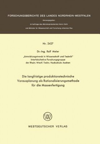 Книга Die Langfristige Produktionstechnische Vorausplanung ALS Rationalisierungsmethode F r Die Massenfertigung Rolf Meier