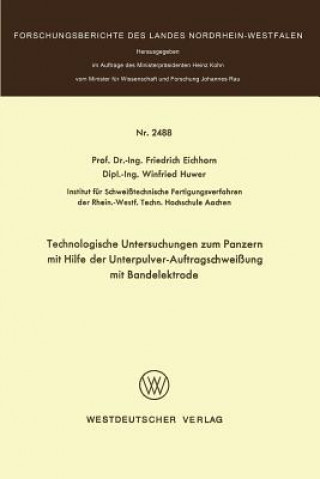 Carte Technologische Untersuchungen Zum Panzern Mit Hilfe Der Unterpulver-Auftragschweissung Mit Bandelektrode Friedrich Eichhorn