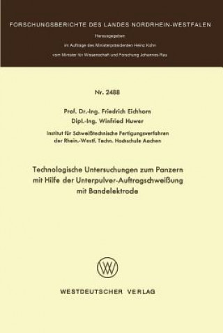 Książka Technologische Untersuchungen Zum Panzern Mit Hilfe Der Unterpulver-Auftragschweissung Mit Bandelektrode Friedrich Eichhorn