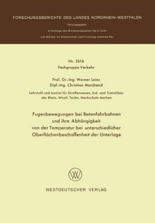 Kniha Fugenbewegungen Bei Betonfahrbahnen Und Ihre Abh ngigkeit Von Der Temperatur Bei Unterschiedlicher Oberfl chenbeschaffenheit Der Unterlage Werner Leins