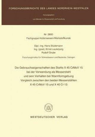 Kniha Gebrauchseigenschaften Des Stahls X 45 Crmov 15 Bei Der Verwendung ALS Messerstahl Und Sein Verhalten Bei Der Warmformgebung Vergleich Zwischen Den Be Hans Stüdemann