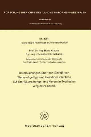 Kniha Untersuchungen Uber Den Einfluss Von Werkstoffgefuge and Reaktionsschichten Auf Das Walzeibungs - Und Verschleissverhalten Verguteter Stahle Hans Krause