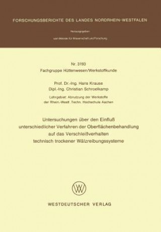 Kniha Untersuchungen Euber Den Einfluss Unterschiedlicher Verfahren Der Oberfleachenbehandlung Auf Das Verschleissverhalten Technisch Trockener Wealzreibung Hans Krause