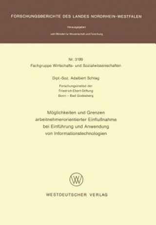 Könyv Meoglichkeiten Und Grenzen Arbeitnehmerorientierter Einflussnahme Bei Einfehrung Und Anwendung Von Informationstechnologien Adalbert Schlag