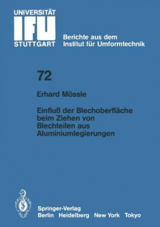 Kniha Einflu  Der Blechoberfl che Beim Ziehen Von Blechteilen Aus Aluminiumlegierungen E. Mössle