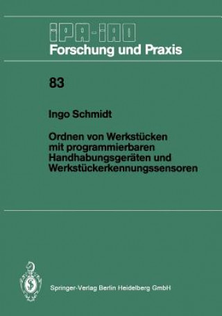 Kniha Ordnen Von Werkstucken Mit Programmierbaren Handhabungsgeraten Und Werkstuckerkennungssensoren Ingo Schmidt