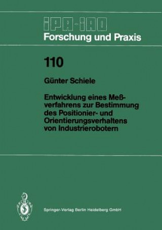 Książka Entwicklung Eines Messverfahrens Zur Bestimmung Des Positionier- Und Orientierungsverhaltens Von Industrierobotern Günter Schiele