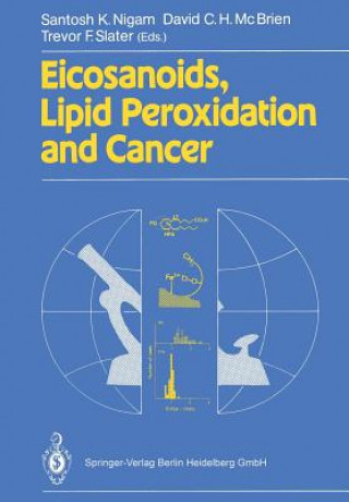 Книга Eicosanoids, Lipid Peroxidation and Cancer Santosh K. Nigam