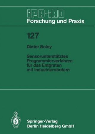 Kniha Sensorunterst tztes Programmierverfahren F r Das Entgraten Mit Industrierobotern Dieter Boley