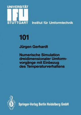 Carte Numerische Simulation dreidimensionaler Umformvorgange mit Einbezug des Temperaturverhaltens Jürgen Gerhardt