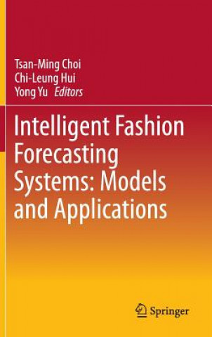 Kniha Intelligent Fashion Forecasting Systems: Models and Applications Tsan-Ming Choi