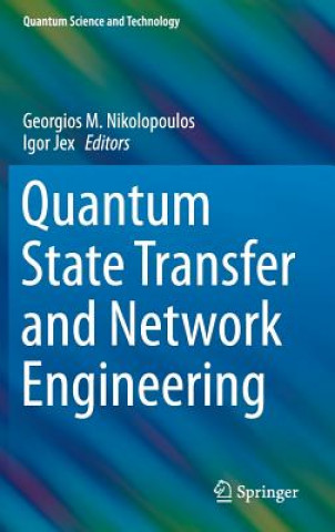 Knjiga Quantum State Transfer and Network Engineering Georgios M. Nikolopoulos