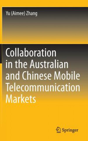 Kniha Collaboration in the Australian and Chinese Mobile Telecommunication Markets Yu (Aimee) Zhang