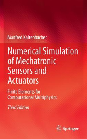 Könyv Numerical Simulation of Mechatronic Sensors and Actuators Manfred Kaltenbacher
