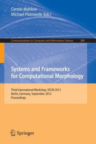 Könyv Systems and Frameworks for Computational Morphology Cerstin Mahlow