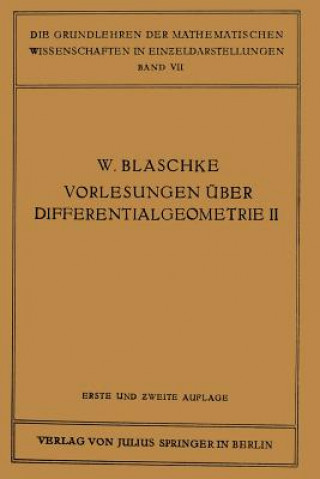 Carte Vorlesungen UEber Differentialgeometrie Und Geometrische Grundlagen Von Einsteins Relativitatstheorie II Wilhelm Blaschke