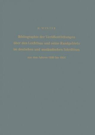 Książka Bibliographie der Veroffentlichungen Uber den Leichtbau und seine Randgebiete im Deutschen und Auslandischen Schrifttum aus den Jahren 1940 Bis 1954 / Hermann Winter