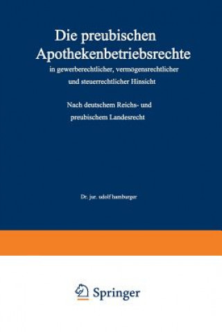 Kniha Die Preu ischen Apothekenbetriebsrechte in Gewerberechtlicher, Verm gensrechtlicher Und Steuerrechtlicher Hinsicht Adolf Hamburger