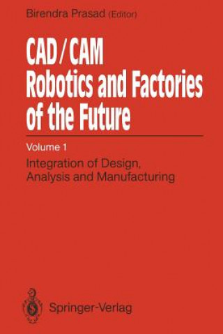 Livre CAD/CAM Robotics and Factories of the Future Birendra Prasad