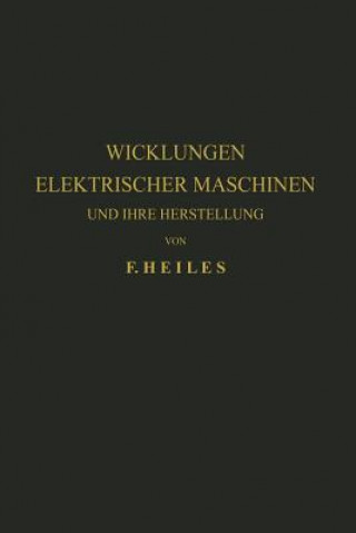 Kniha Wicklungen Elektrischer Maschinen Und Ihre Herstellung F. Heiles