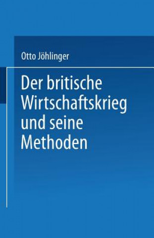 Könyv Der Britische Wirtschaftskrieg Und Seine Methoden Otto Jöhlinger