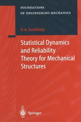 Kniha Statistical Dynamics and Reliability Theory for Mechanical Structures Valery A. Svetlitsky