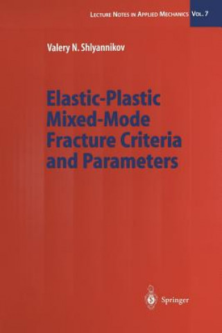 Kniha Elastic-Plastic Mixed-Mode Fracture Criteria and Parameters Valery N. Shlyannikov