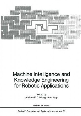 Książka Machine Intelligence and Knowledge Engineering for Robotic Applications Andrew K.C. Wong