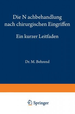 Kniha Die Nachbehandlung Nach Chirurgischen Eingriffen M Behrend