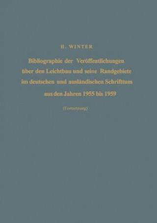 Carte Bibliographie Der Veroeffentlichungen UEber Den Leichtbau Und Seine Randgebiete Im Deutschen Und Auslandischen Schrifttum Aus Den Jahren 1955 Bis 1959 Hermann Winter