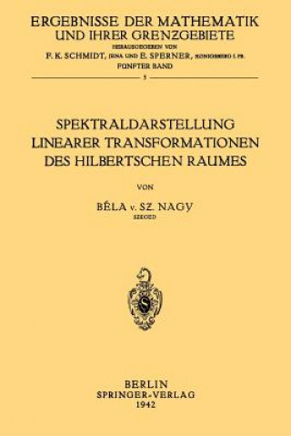 Kniha Spektraldarstellung Linearer Transformationen Des Hilbertschen Raumes Bela von Szeged Nagy