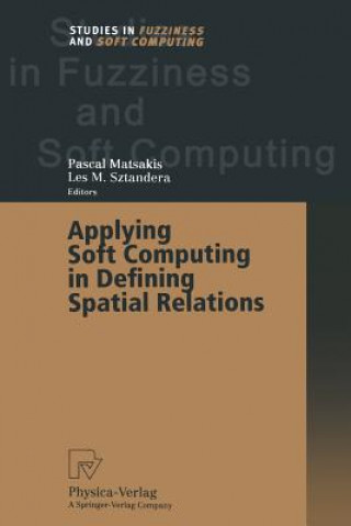 Knjiga Applying Soft Computing in Defining Spatial Relations Pascal Matsakis