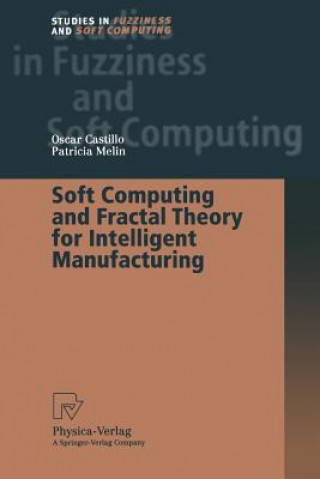 Książka Soft Computing and Fractal Theory for Intelligent Manufacturing Oscar Castillo