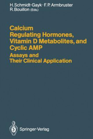 Knjiga Calcium Regulating Hormones, Vitamin D Metabolites, and Cyclic AMP Assays and Their Clinical Application Heinrich Schmidt-Gayk