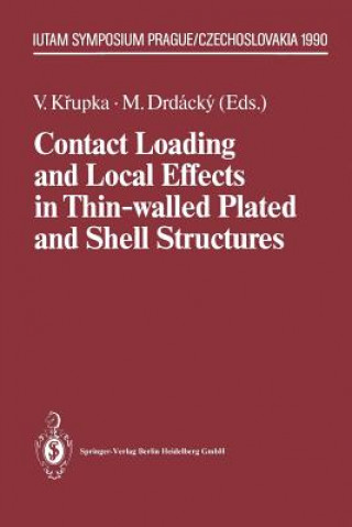 Könyv Contact Loading and Local Effects in Thin-walled Plated and Shell Structures Milos Drdacky
