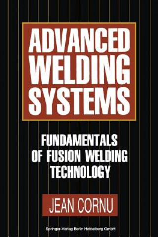 Kniha Advanced Welding Systems Jean Cornu