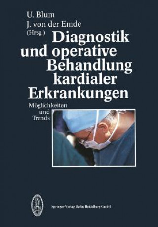 Kniha Diagnostik Und Operative Behandlung Kardialer Erkrankungen U. Blum