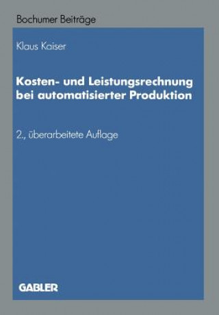 Книга Kosten- Und Leistungsrechnung Bei Automatisierter Produktion NA Kaiser