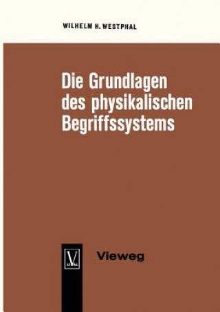 Kniha Die Grundlagen Des Physikalischen Begriffssystems Wilhelm H. Westphal