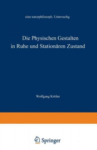 Kniha Die Physischen Gestalten in Ruhe Und Im Stationaren Zustand Wolfgang Köhler