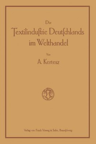 Livre Die Textilindustrie Deutschlands Im Welthandel A. Kertesz